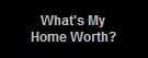 What is my Home Worth?  Find out your Homes Value
